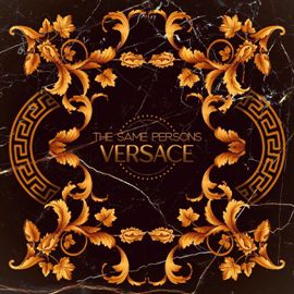 Versace Lyrics - The Same Persons - OriginalLyric