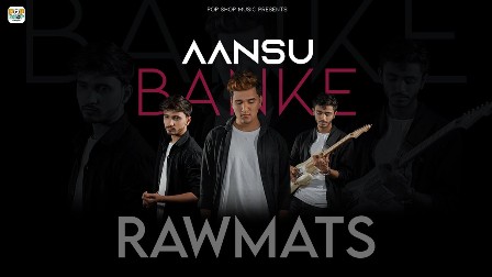 Aansu Banke Lyrics - Rawmats