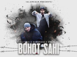 BOHOT SAHI Lyrics - J Trix, KR$NA & SubSpace