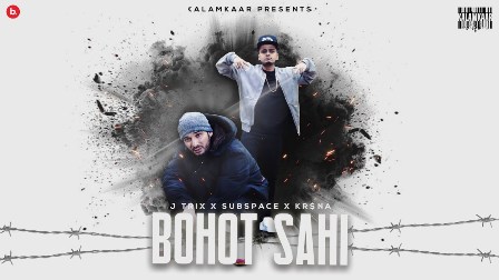 BOHOT SAHI Lyrics - J Trix, KR$NA & SubSpace