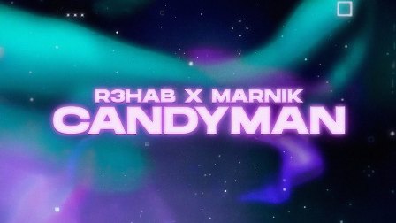 Candyman Lyrics - R3HAB & Marnik