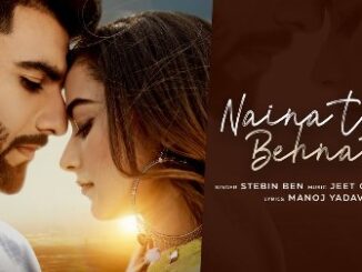 Naina Tu Behna Tu Lyrics - Stebin Ben