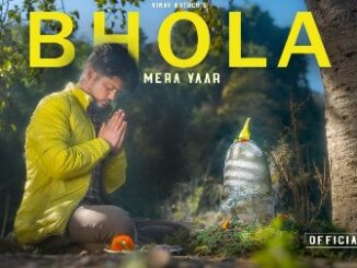 Bhola Mera Yaar Lyrics - Vinay Katoch