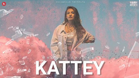 KATTEY Lyrics - Mrunal Shankar