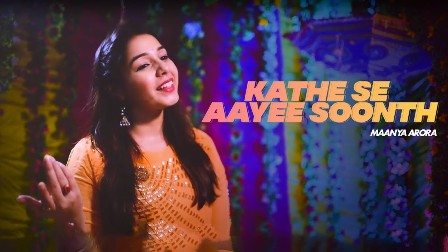 Kathe Se Aaaye Soonth Lyrics - Maanya Arora