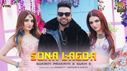 Sona Lagda Lyrics - Sukriti Prakriti & Sukh E