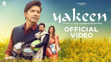 Yakeen​ Lyrics - Shaan Ft. Jimmy Sharma, Pihu Sharma