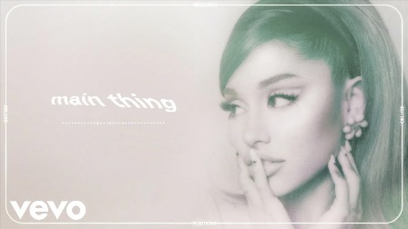 main thing Lyrics - Ariana Grande