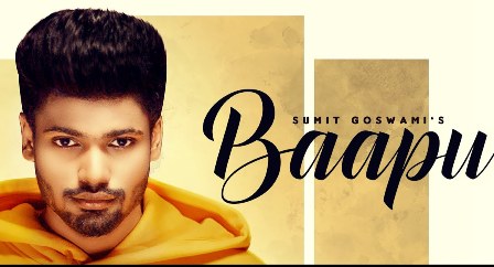 Baapu Lyrics - Sumit Goswami