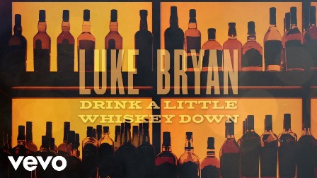 Drink a Little Whiskey Down Lyrics - Luke Bryan