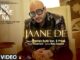 Jaane De Lyrics - B Praak Ft. Rochak Kohli