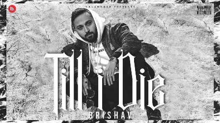 TILL I DIE Lyrics - BRISHAV