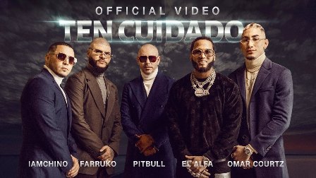 Ten Cuidado Lyrics - Pitbull, Farruko, IAmChino, El Alfa & Omar Courtz