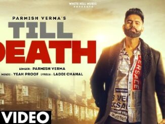 Till Death Lyrics - Parmish Verma Ft. Laddi Chahal