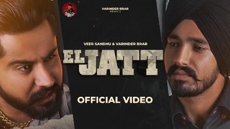 El jatt Lyrics - Veer Sandhu & Varinder Brar