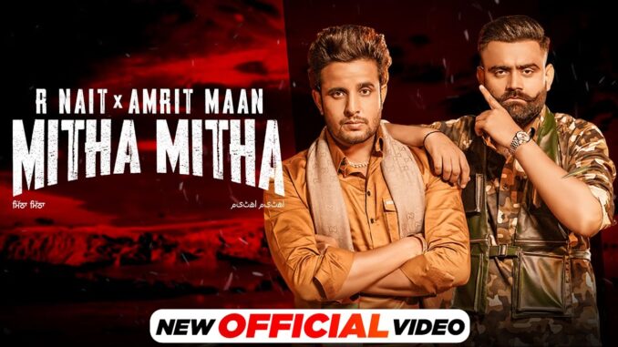 Mitha Mitha Lyrics - R Nait & Amrit Maan