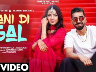 Pani Di Gal Lyrics - Maninder Buttar & Asees KaurPani Di Gal Lyrics - Maninder Buttar & Asees Kaur