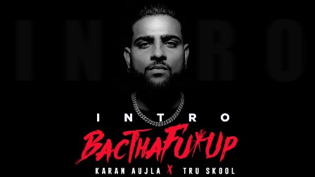 BacTHAfu*UP (Intro) - Karan Aujla