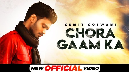 Chora Gaam Ka Lyrics - Sumit Goswami