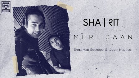 Meri Jaan Lyrics - Shashwat Sachdev & Jubin Nautiyal