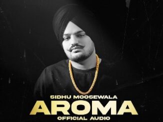 Aroma Lyrics - Sidhu Moose Wala