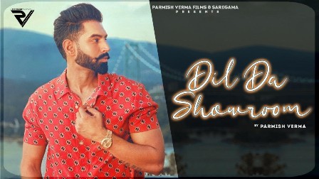 Dil Da Showroom Lyrics - Parmish Verma