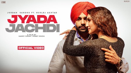 Jyada Jachdi Lyrics - Jordan Sandhu & Gurlez Akhtar