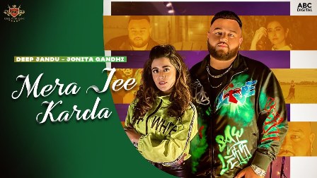 Mera Jee Karda Lyrics - Deep Jandu & Jonita Gandhi