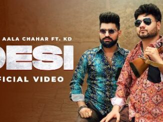 DESI (देसी) Lyrics - Khasa Aala Chahar & KD