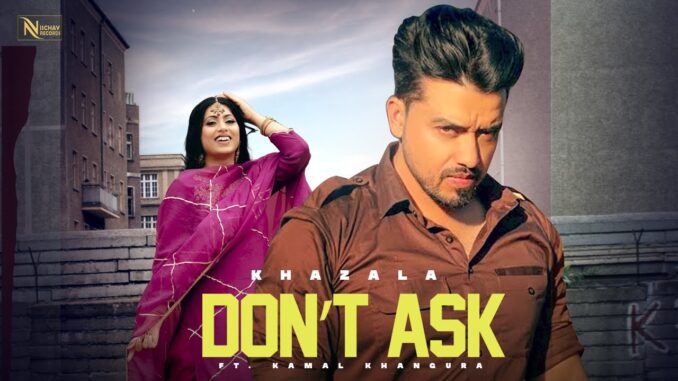 Don't Ask Lyrics - Khazala & Gurlej Akhtar