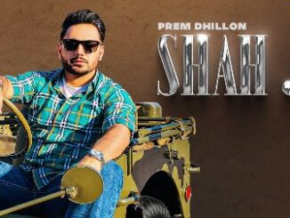 Shah Ji Lyrics - Prem Dhillon