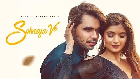 Sohneya Ve Lyrics - Ninja & Shipra Goyal