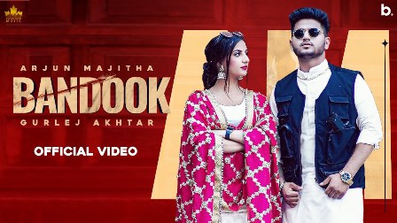 Bandook Lyrics - Arjun Majitha, Gurlez Akhtar