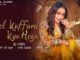 Bol Kaffara Kya Hoga Lyrics - Neha Kakkar & Farhan Sabri