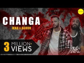 Changa Lyrics - Aghor & IKKA