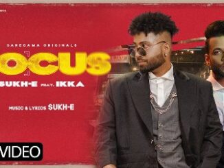 FOCUS Lyrics - Sukhe, Ikka