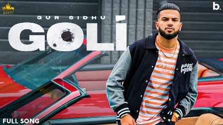 Goli Lyrics - Gur Sidhu Ft. Deepak Dhillon