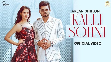 Kalli Sohni Lyrics - Arjan Dhillon