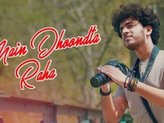 Main Dhoondta Raha Lyrics - Pratham Aggarwal