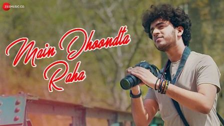 Main Dhoondta Raha Lyrics - Pratham Aggarwal