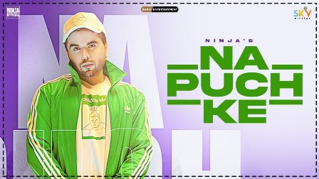 Na Puch Ke Lyrics - Ninja