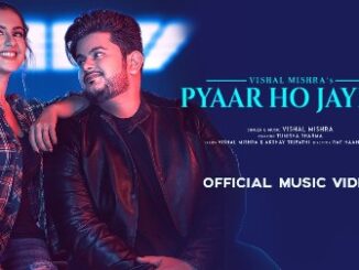 Pyaar Ho Jayega Lyrics - Vishal Mishra