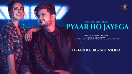 Pyaar Ho Jayega Lyrics - Vishal Mishra