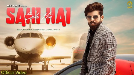 Sahi Hai Lyrics - Masoom Sharma & Bhadak Singh