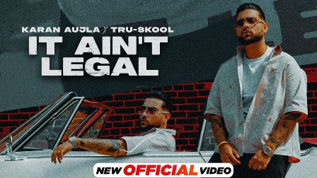 IT AIN'T LEGAL Lyrics - Karan Aujla & Gurlej Akhtar