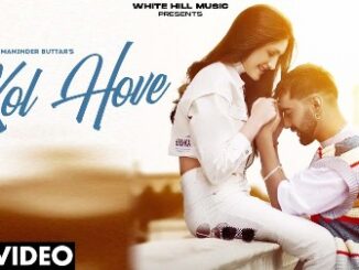 Kol Hove Lyrics - Maninder Buttar