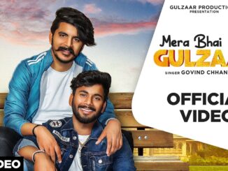 Mera Bhai Gulzaar Lyrics - Govind Chhaniwala