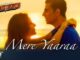 Mere Yaaraa Song Lyrics - Arijit Singh & Neeti Mohan