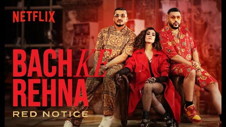 Bach Ke Rehna (Red Notice) Lyrics - Badshah, DIVINE, Jonita Gandhi & Mikey McCleary