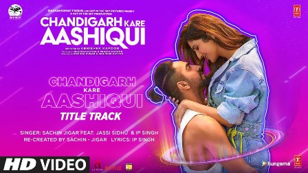 Chandigarh Kare Aashiqui Title Track Lyrics - Jassi Sidhu & IP Singh